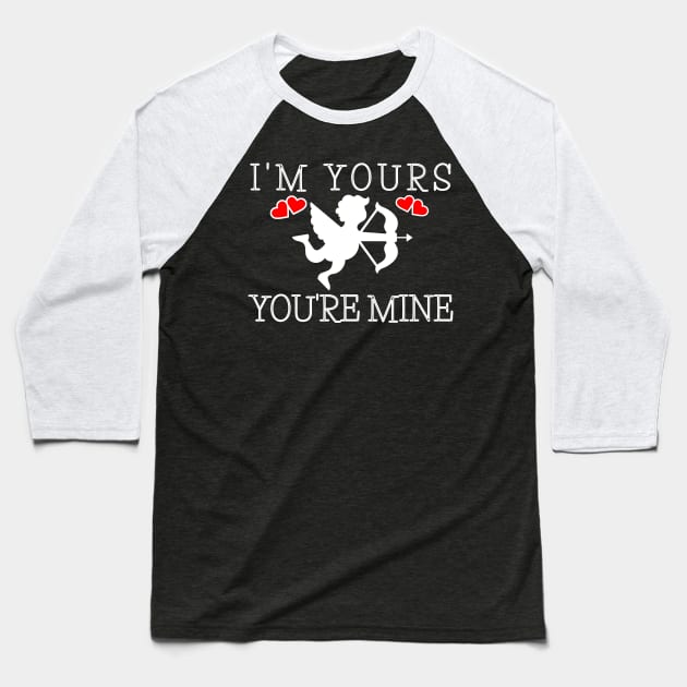 Im Yours You are Mine Baseball T-Shirt by IndiPrintables